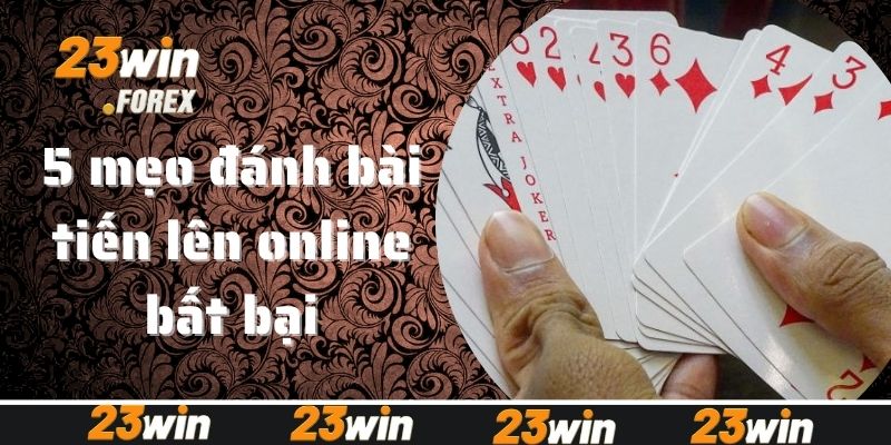 5 mẹo đánh bài tiến lên online bất bại từ cao thủ kinh nghiệm