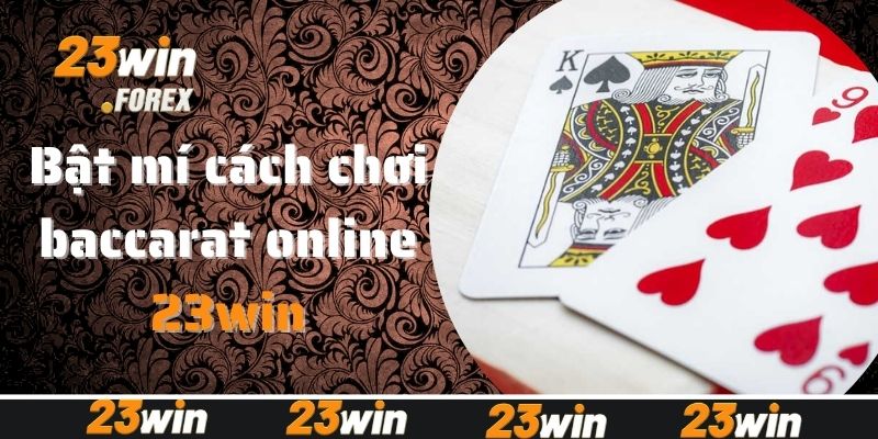 Bật mí cách chơi baccarat online dễ thắng lớn