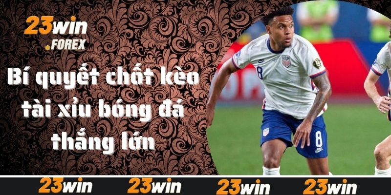 Bí quyết chốt kèo tài xỉu bóng đá thắng lớn