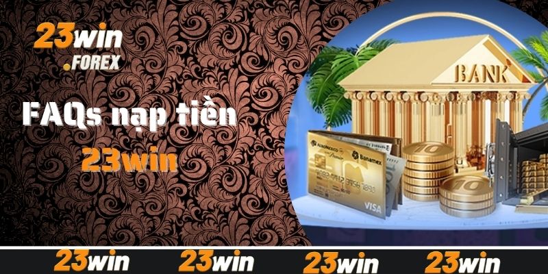 FAQs - Câu hỏi liên quan đến vấn đề rút tiền tại 23win