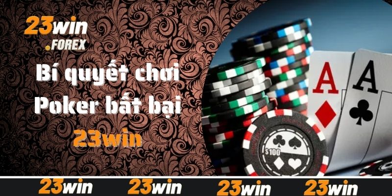 Khám phá bí quyết chơi Poker bất khả chiến bại cho newbie