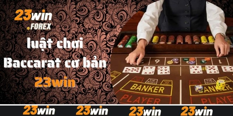 Thông tin về luật chơi Baccarat cơ bản, phổ biến